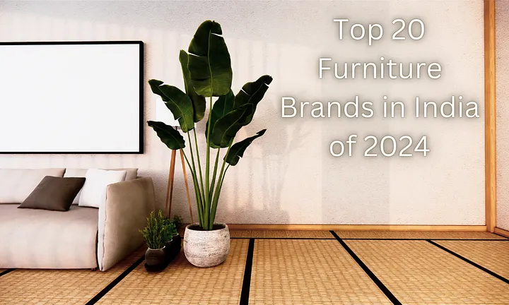 Top 5 Furniture Brands in India of 2024