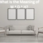 What is the Meaning of W * D * H?