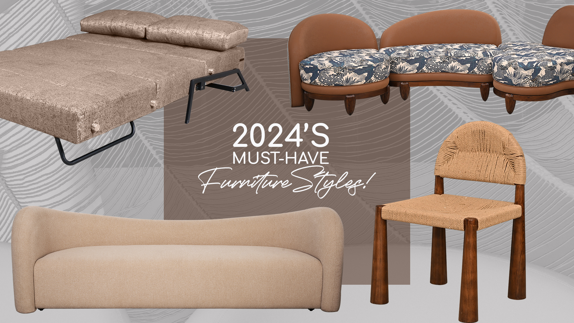 2024’s Must Have Furniture Styles!