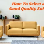 How to Select a Good Quality Sofa: A Comprehensive Guide