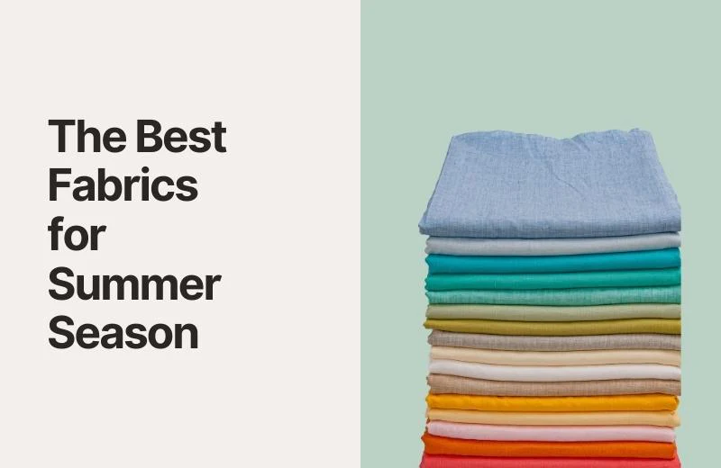 6 BEST FABRIC TO KEEP YOU COOL AND COMFY IN SUMMER SEASON