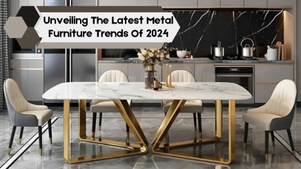 Unveiling the Latest Metal Furniture Trends of 2024