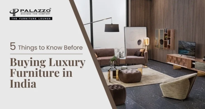 5 Things to Know Before Buying Luxury Furniture in India