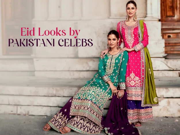 Eid Outfit Inspiration: Pakistani Celeb-Approved Styles in 2024