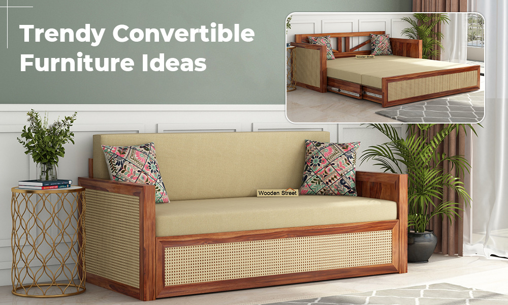 Top 5 Trendy Convertible Furniture Pieces to Expand the Legroom in your Compact Homes