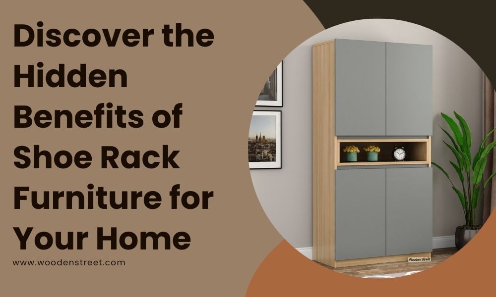 Discover the Hidden Benefits of Shoe Rack Furniture for Your Home