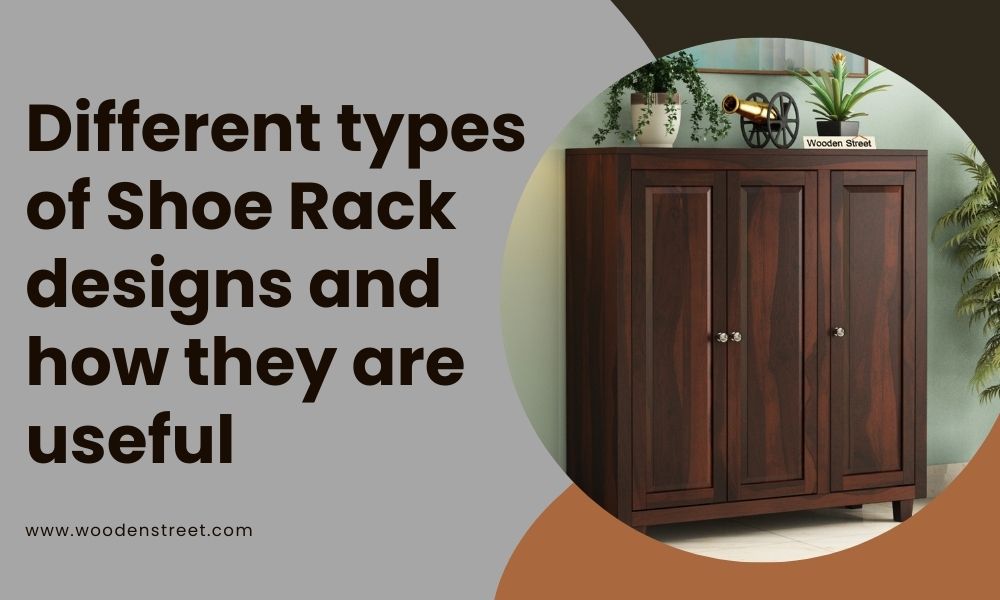 Different types of Shoe Rack designs and how they are useful