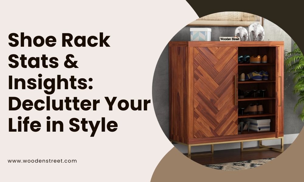 Shoe Rack Stats & Insights: Declutter Your Life in Style