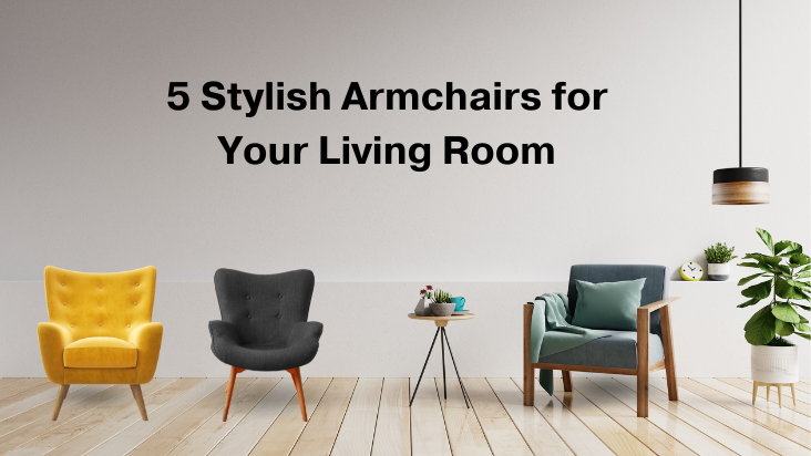 5 Stylish Armchairs for Your Living Room 