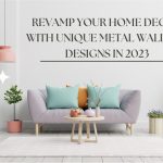 REVAMP YOUR HOME DECOR WITH UNIQUE METAL WALL ART DESIGNS IN 2023