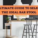 THE ULTIMATE GUIDE TO SELECTING THE IDEAL BAR STOOL