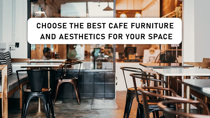 THE ULTIMATE GUIDE TO CAFE FURNITURE