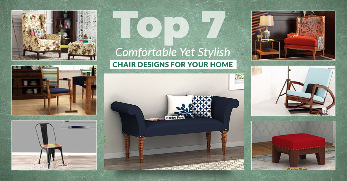 Top 7 Comfortable Yet Stylish Chair Designs for your Home